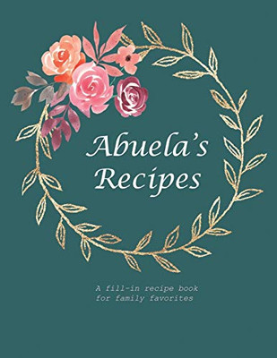 Abuela's Recipes: A fill-in recipe book for family favorites