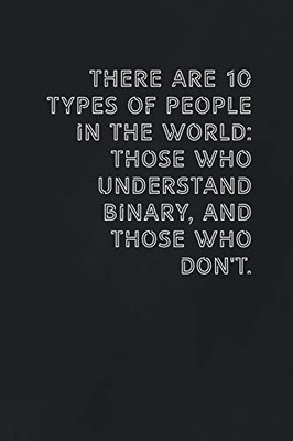 There are 10 types of people in the world those who understand binary, and those who don't.: Gift it to the person that came to your mind who would love to have this