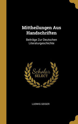 Mittheilungen Aus Handschriften: Beiträge Zur Deutschen Literaturgeschichte (German Edition)