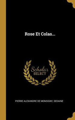 Rose Et Colas... (French Edition)
