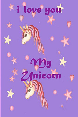 i love you my unicorn: notebook for girls