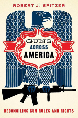 Guns Across America: Reconciling Gun Rules And Rights