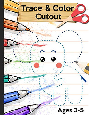 Trace Color and Cutout: 3 in 1 Trace Color and Cut out | Big Scissor Skills Practice Workbook For Preschool | Fun Cutting Activity Book for Toddlers ... | Fine Motor Skills, Hand-Eye Coordination