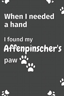 When I needed a hand, I found my Affenpinscher's paw: For Affenpinscher Puppy Fans