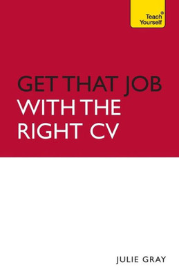 Get That Job With The Right Cv (Teach Yourself)