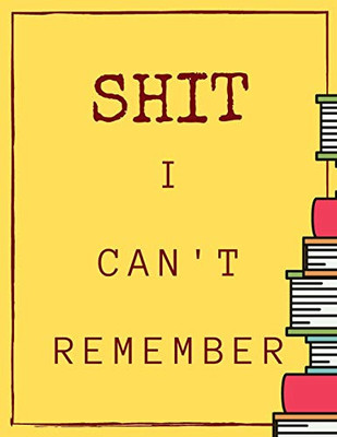 Shit I Can't Remember: A Premium Internet Password Logbook With Alphabetical Tabs | Large-print Edition 8.5 x 11 inches (vol. 4)