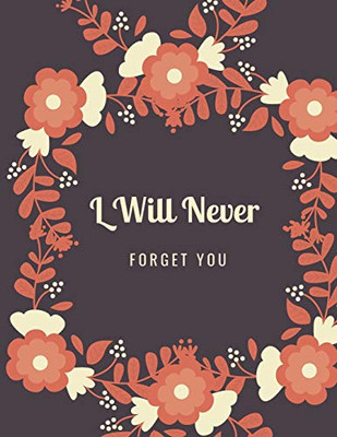 I Will Never Forget You: A Premium Internet Password Logbook With Alphabetical Tabs | Large-print Edition 8.5 x 11 inches (vol. 5)