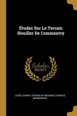 Études Sur Le Terrain Houiller De Commentry (French Edition)