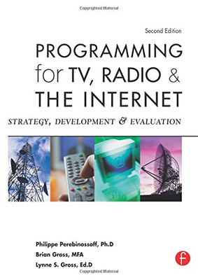 Programming for TV, Radio & The Internet, Second Edition: Strategy, Development & Evaluation