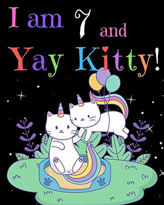 I am 7 & Yay Kitty!