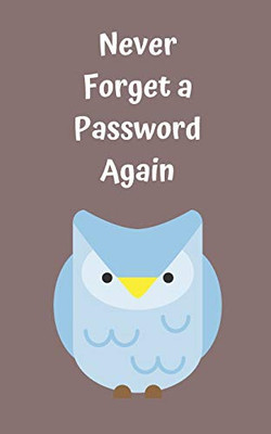 Never Forget A Password Again: Potable Size 5” x 8”, Logbook To Protect Usernames, Internet Websites and Passwords, Password and Username Keeper with Alphabetically organized, Hand Lettering Notebook