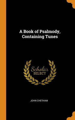 A Book Of Psalmody, Containing Tunes