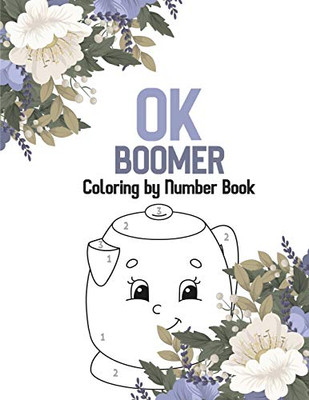 OK Boomer Coloring by Number Book: Christian Religious Lessons Coloring Book, Good Vibes Relaxation and Inspiration, Bible Verse Coloring