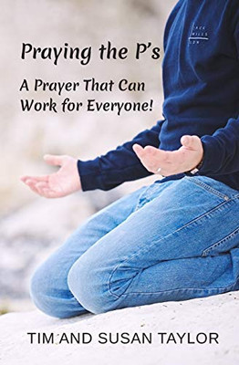Praying the P’s: A Prayer That Can Work for Everyone!