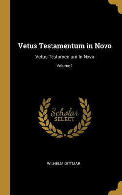 Vetus Testamentum In Novo: Vetus Testamentum In Novo; Volume 1 (German Edition)