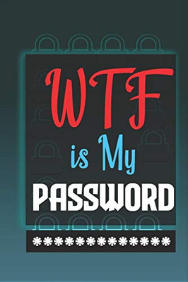 Shit I Can't Remember: password book, password log book and internet password organizer, alphabetical password book, Logbook To Protect Usernames and websites - 9781679108440