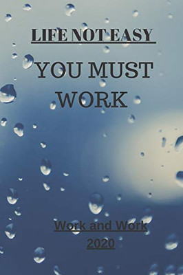 LIFE NOT EASY: YOU MUST WORK (MOTIVATION) - 9781653334230