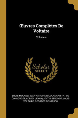 uvres Complètes De Voltaire; Volume 4 (French Edition)