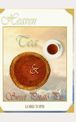 Heaven, Tea & Sweet Potato Pie