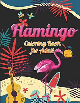 Flamingo Coloring Book for Adults: Best Adult Coloring Book with Fun, Easy,flower pattern and Relaxing Coloring Pages - 9781678673673