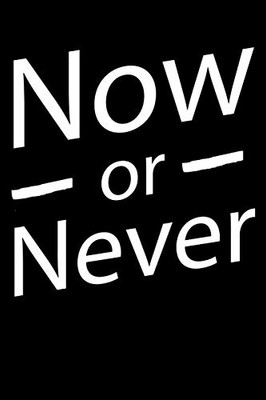 Now Or Never: Notepads Office 110 pages (6 x 9)