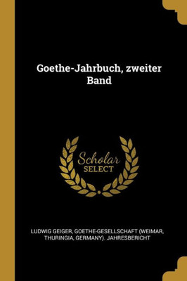 Goethe-Jahrbuch, Zweiter Band (German Edition)