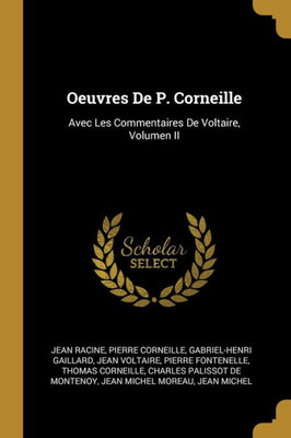 Oeuvres De P. Corneille: Avec Les Commentaires De Voltaire, Volumen Ii (German Edition)
