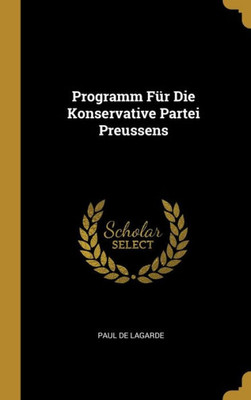 Programm Für Die Konservative Partei Preussens (German Edition)