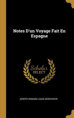 Notes D'Un Voyage Fait En Espagne (French Edition)