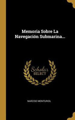 Memoria Sobre La Navegación Submarina... (Spanish Edition)