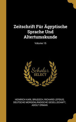 Zeitschrift Für Ägyptische Sprache Und Altertumskunde; Volume 15 (German Edition)