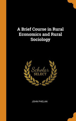 A Brief Course In Rural Economics And Rural Sociology