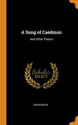 A Song Of Caedmon: And Other Poems