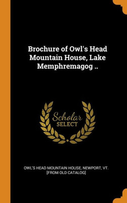 Brochure Of Owl'S Head Mountain House, Lake Memphremagog ..