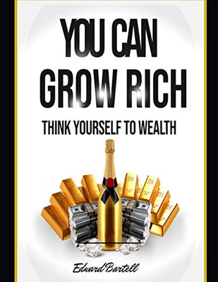 You Can Grow Rich: Think Your Way to Wealth