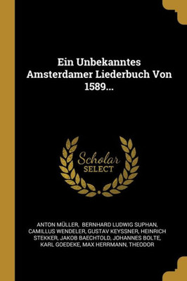 Ein Unbekanntes Amsterdamer Liederbuch Von 1589... (German Edition)