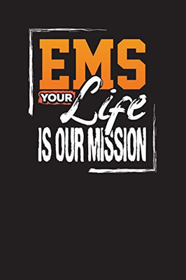 EMS Your Life Is Our Mission: Emergency Contact List Book for Patients (EMT Record Notebook)