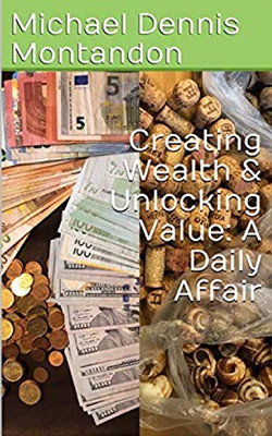 Creating Wealth & Unlocking Value: A Daily Affair