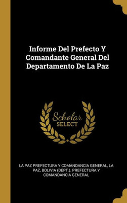 Informe Del Prefecto Y Comandante General Del Departamento De La Paz (Spanish Edition)