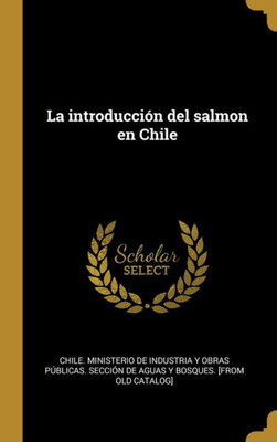 La Introducción Del Salmon En Chile (Spanish Edition)