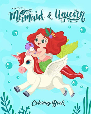 Mermaid and Unicorn Coloring Book: For Kids Ages 3-8 Mermaid and Unicorn Together