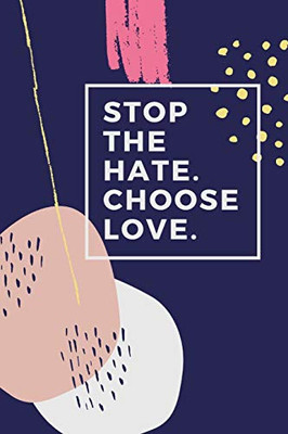 Stop the hate chose love