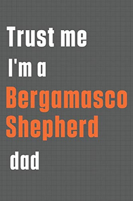 Trust me I'm a Bergamasco Shepherd dad: For Bergamasco Shepherd Dog Dad
