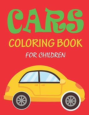 CARS COLORING BOOK FOR CHILDREN: 56 Pages cute coloring book for boy children