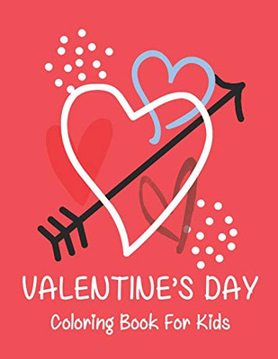 Valentine’s Day coloring book for kids: A Fun Valentine's Day Coloring Book (Hearts, Animals, Flowers, Trees, Valentine's Day and More Cute Designs) - 9781672298421