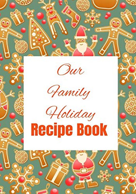Our Family Holiday Recipe Book: Family Recipe Keepsake