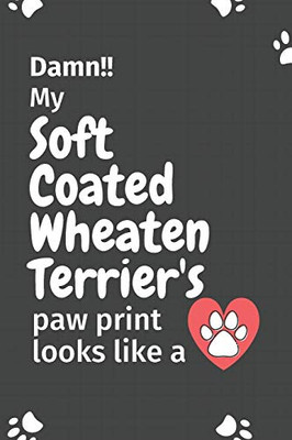 Damn!! my Soft Coated Wheaten Terrier's paw print looks like a: For Soft Coated Wheaten Terrier Dog fans