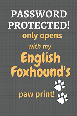 Password Protected! only opens with my English Foxhound's paw print!: For English Foxhound Dog Fans