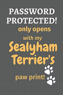Password Protected! only opens with my Sealyham Terrier's paw print!: For Sealyham Terrier Dog Fans