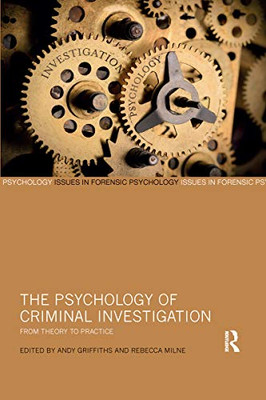 The Psychology of Criminal Investigation: From Theory to Practice